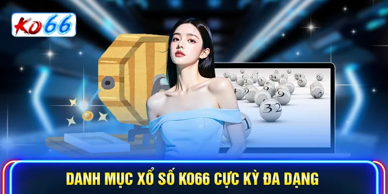 Danh mục Xổ số KO66 cực kỳ đa dạng